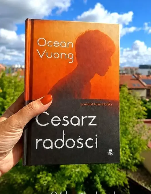 „Cesarz radości” Ocean Vuong – recenzja poruszającej powieści o przyjaźni i nadziei